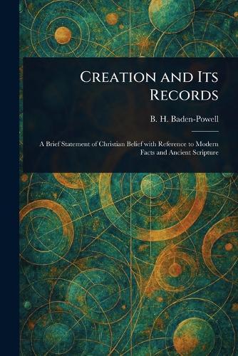 Creation and Its Records  by B H (Baden Henry) Baden-Powell at Abbey's Bookshop, 