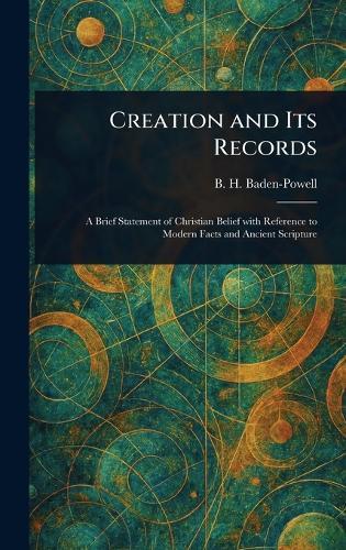 Creation and Its Records  by B H (Baden Henry) Baden-Powell at Abbey's Bookshop, 