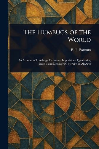 The Humbugs of the World  by P T (Phineas Taylor) Barnum at Abbey's Bookshop, 