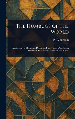The Humbugs of the World  by P T (Phineas Taylor) Barnum at Abbey's Bookshop, 