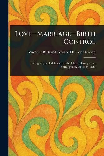 Love-Marriage-Birth Control  by Bertrand Edward Dawson Visco Dawson at Abbey's Bookshop, 