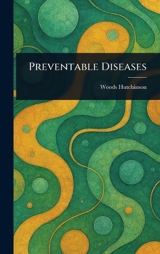 Preventable Diseases  by Woods Hutchinson at Abbey's Bookshop, 