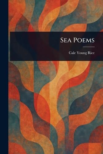 Sea Poems  by Cale Young Rice at Abbey's Bookshop, 