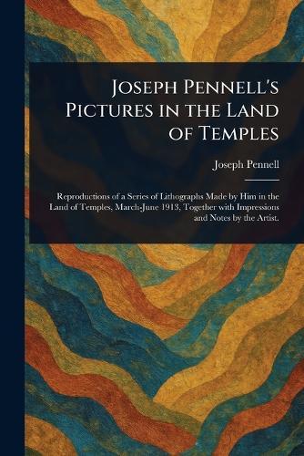 Joseph Pennell's Pictures in the Land of Temples