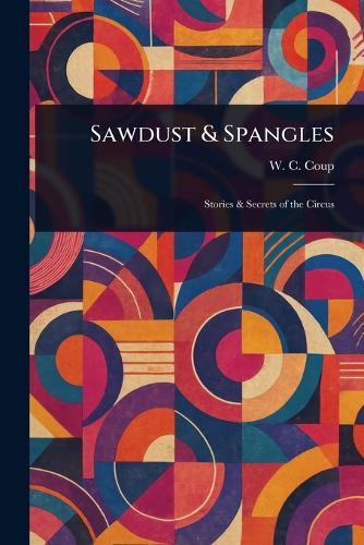 Sawdust & Spangles  by W C (William Cameron) Coup at Abbey's Bookshop, 