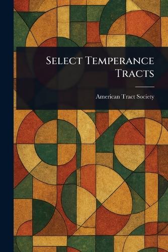 Select Temperance Tracts  by American Tract Society at Abbey's Bookshop, 