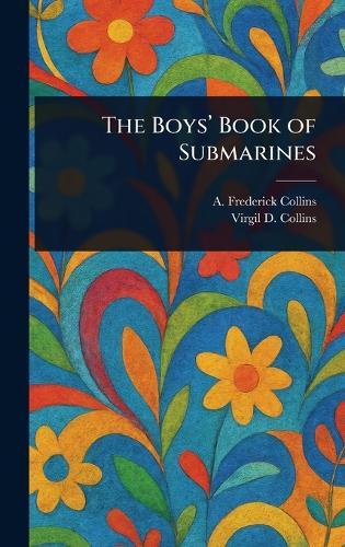 The Boys' Book of Submarines  by A Frederick (Archie Frederi Collins at Abbey's Bookshop, 