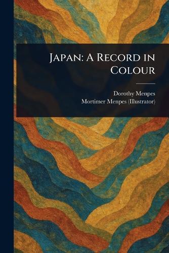Japan: A Record in Colour  by Dorothy Menpes at Abbey's Bookshop, 