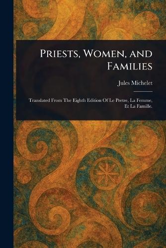 Priests, Women, and Families  by Jules Michelet at Abbey's Bookshop, 