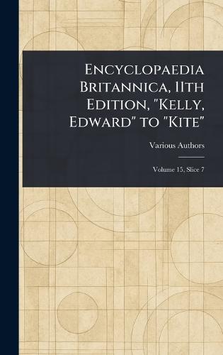 Encyclopaedia Britannica, 11th Edition, ""Kelly, Edward"" to ""Kite""  by Various at Abbey's Bookshop, 