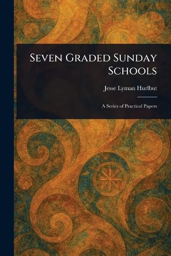 Seven Graded Sunday Schools  by Jesse Lyman Hurlbut at Abbey's Bookshop, 