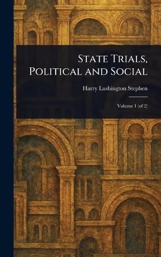 State Trials, Political and Social  by Harry Lushington Stephen at Abbey's Bookshop, 