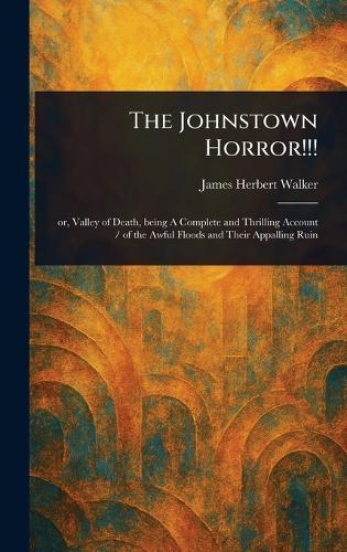 The Johnstown Horror!!!  by James Herbert Walker at Abbey's Bookshop, 