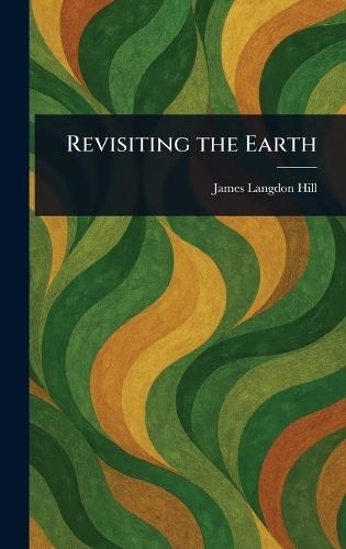 Revisiting the Earth  by James Langdon Hill at Abbey's Bookshop, 