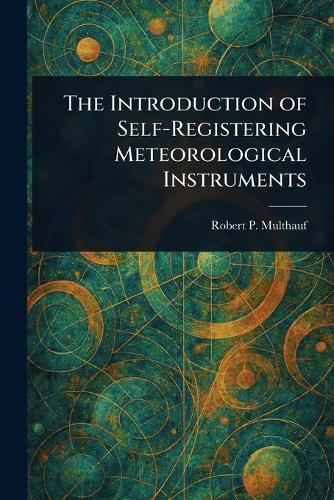 The Introduction of Self-Registering Meteorological Instruments  by Robert P Multhauf at Abbey's Bookshop, 