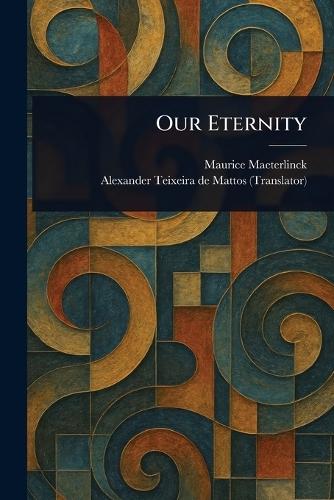 Our Eternity  by Maurice Maeterlinck at Abbey's Bookshop, 