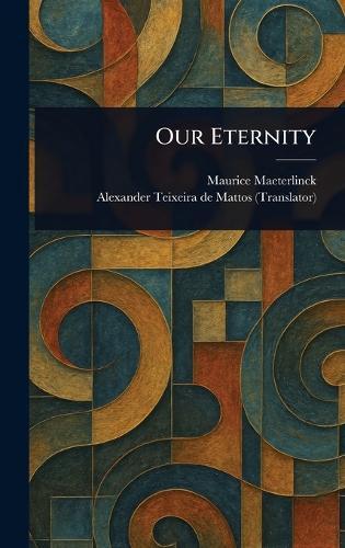 Our Eternity  by Maurice Maeterlinck at Abbey's Bookshop, 