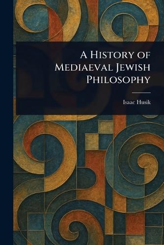 A History of Mediaeval Jewish Philosophy  by Isaac Husik at Abbey's Bookshop, 