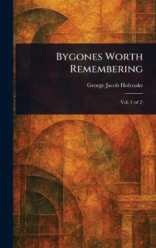 Bygones Worth Remembering  by George Jacob Holyoake at Abbey's Bookshop, 