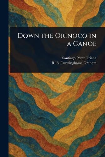 Down the Orinoco in a Canoe  by Santiago Pérez Triana at Abbey's Bookshop, 