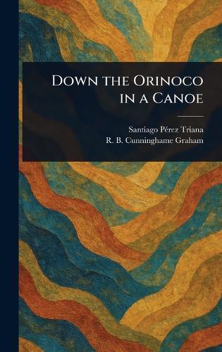 Down the Orinoco in a Canoe  by Santiago Pérez Triana at Abbey's Bookshop, 