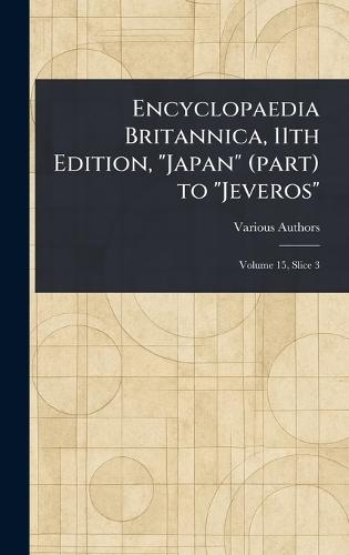 Encyclopaedia Britannica, 11th Edition, ""Japan"" (part) to ""Jeveros""  by Various at Abbey's Bookshop, 