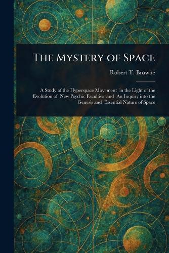 The Mystery of Space  by Robert T Browne at Abbey's Bookshop, 