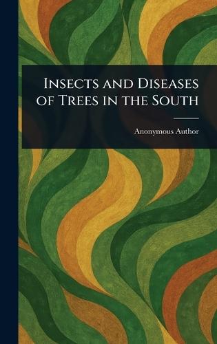 Insects and Diseases of Trees in the South  by Anonymous at Abbey's Bookshop, 