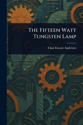 The Fifteen Watt Tungsten Lamp  by Clair Elmore Anderson at Abbey's Bookshop, 