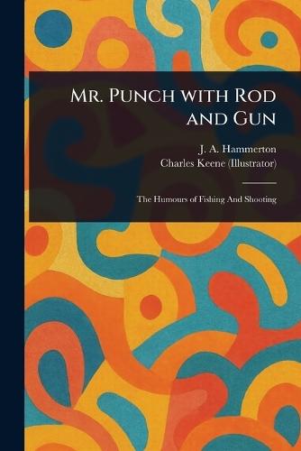 Mr. Punch With Rod and Gun  by J A (John Alexander) Hammerton at Abbey's Bookshop, 