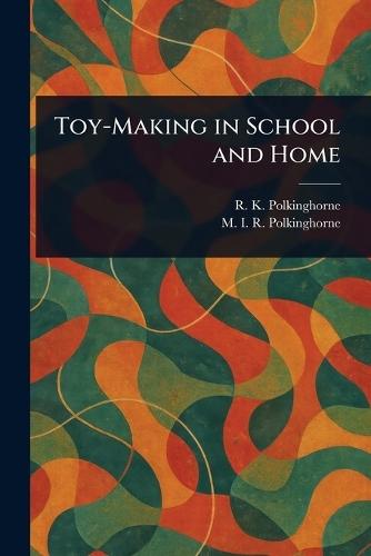 Toy-Making in School and Home  by R K (Ruby Kathleen) Polkinghorne at Abbey's Bookshop, 