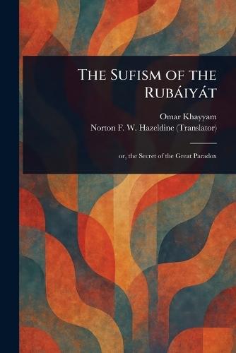 The Sufism of the Rubáiyát  by Omar Khayyam at Abbey's Bookshop, 