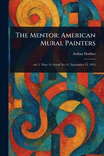 The Mentor: American Mural Painters  by Arthur Hoeber at Abbey's Bookshop, 