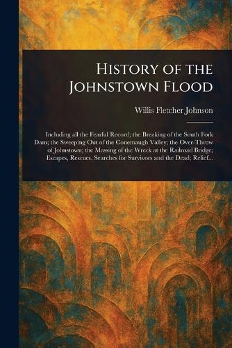History of the Johnstown Flood  by Willis Fletcher Johnson at Abbey's Bookshop, 