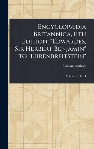Encyclopædia Britannica, 11th Edition, ""Edwardes, Sir Herbert Benjamin"" to ""Ehrenbreitstein""  by Various at Abbey's Bookshop, 