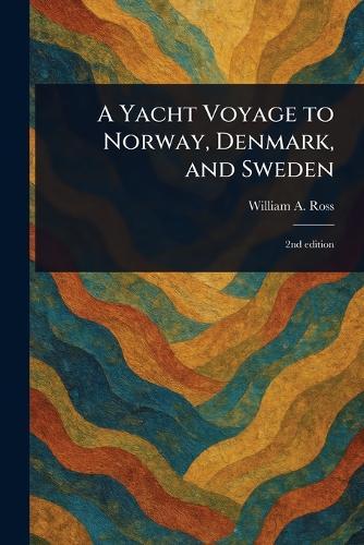 A Yacht Voyage to Norway, Denmark, and Sweden  by William a Ross at Abbey's Bookshop, 