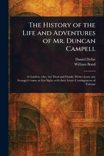 The History of the Life and Adventures of Mr. Duncan Campell  by Daniel Defoe at Abbey's Bookshop, 