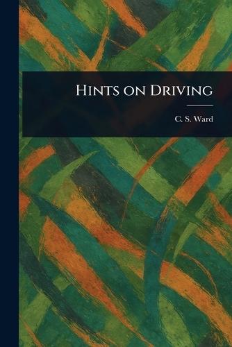 Hints on Driving  by C S Ward at Abbey's Bookshop, 