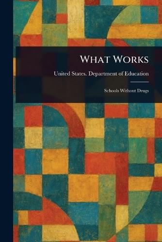 What Works  by United States Department of Education at Abbey's Bookshop, 