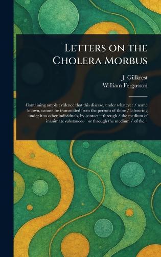 Letters on the Cholera Morbus  by J (James) Gillkrest at Abbey's Bookshop, 
