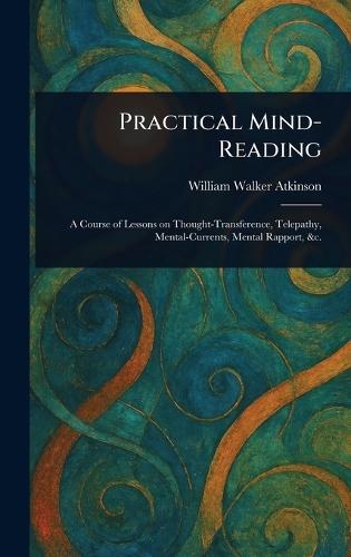 Practical Mind-Reading  by William Walker Atkinson at Abbey's Bookshop, 