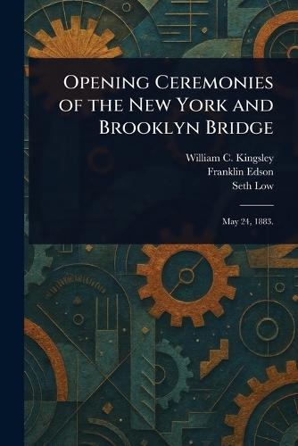 Opening Ceremonies of the New York and Brooklyn Bridge  by William C Kingsley at Abbey's Bookshop, 