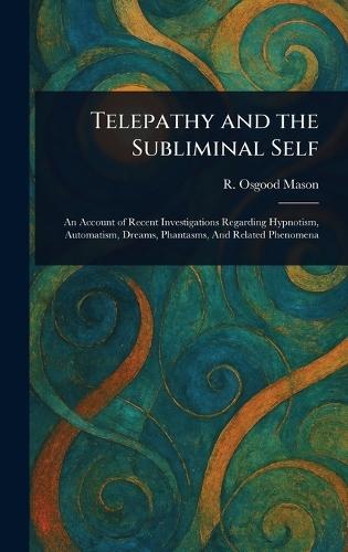 Telepathy and the Subliminal Self  by R Osgood (Rufus Osgood) Mason at Abbey's Bookshop, 