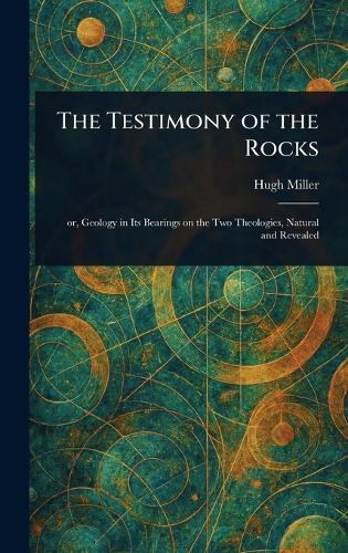The Testimony of the Rocks  by Hugh Miller at Abbey's Bookshop, 