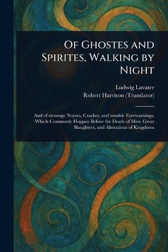 Of Ghostes and Spirites, Walking by Night  by Ludwig Lavater at Abbey's Bookshop, 