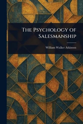 The Psychology of Salesmanship  by William Walker Atkinson at Abbey's Bookshop, 