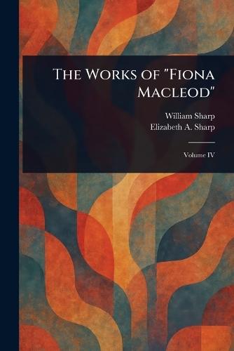 The Works of ""Fiona Macleod""  by William Sharp at Abbey's Bookshop, 