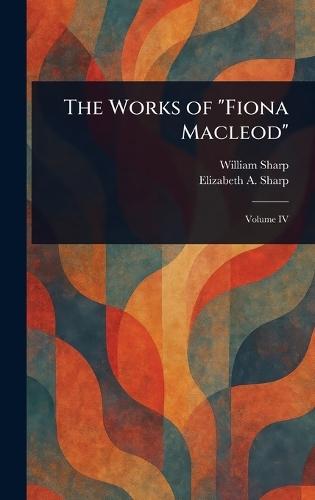 The Works of ""Fiona Macleod""  by William Sharp at Abbey's Bookshop, 