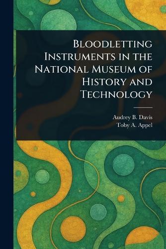 Bloodletting Instruments in the National Museum of History and Technology  by Audrey B Davis at Abbey's Bookshop, 