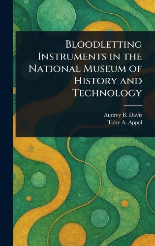 Bloodletting Instruments in the National Museum of History and Technology  by Audrey B Davis at Abbey's Bookshop, 